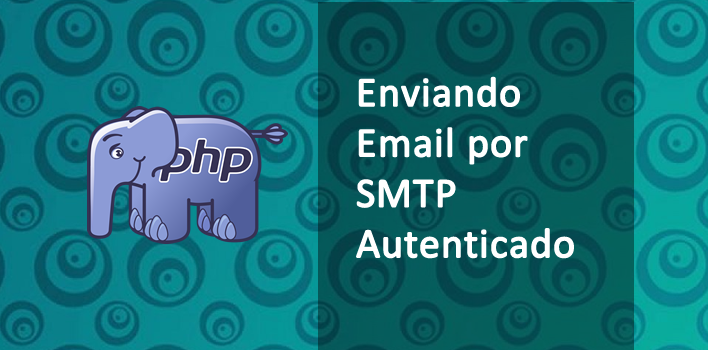 Como enviar um e-mail utilizando um servidor de SMTP autenticado no PHP 