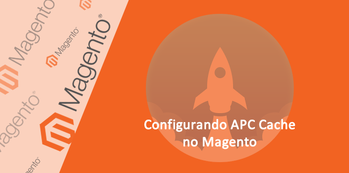 APC Cache no Magento - Como ativar e configurar