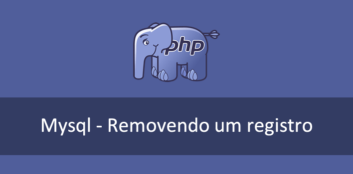 Como remover um registro (delete) no Mysql utilizando PHP