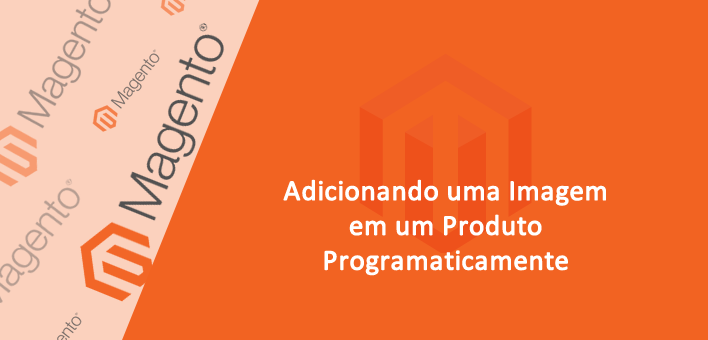 Adicionar uma imagem no Produto – Magento
