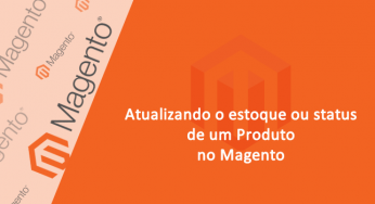 Alterando o estoque e status de um Produto – Magento