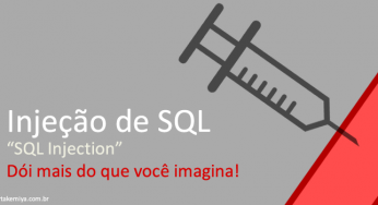 SQL Injection, “injeção de sql”, o que é e como se proteger?