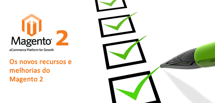 Lista com as novas funcionalidades e melhorias do Magento 2