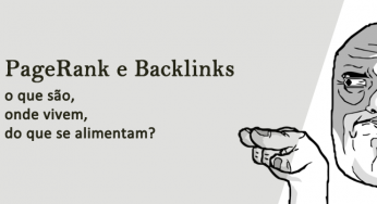 Pagerank e Backlinks – O que são e como afetam o meu site?