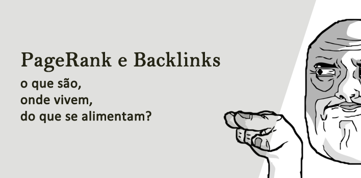 Pagerank e Backlinks – O que são e como afetam o meu site?