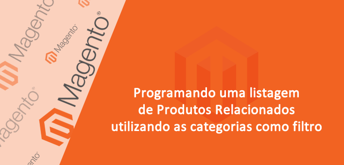 Lista com Produtos Relacionados no Magento