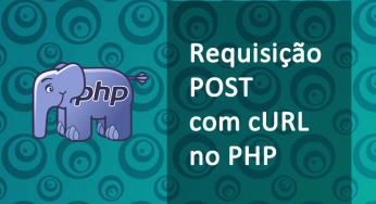 Fazendo uma requisição Post utilizando Curl no PHP