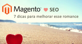 Magento SEO – 7 dicas para otimizar o SEO do Magento