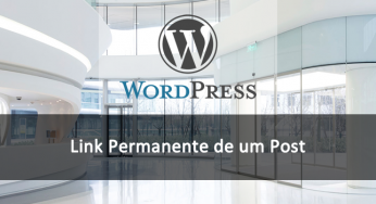 Link permanente de um Post ou Página no WordPress