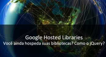 Google Hosted Libraries – Otimize o carregamento do seu site