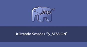 Tutorial ensinando a como manipular Sessões no PHP