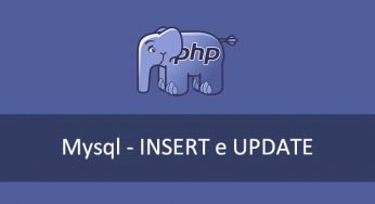 Mysql e PHP – Como executar um Insert ou Update