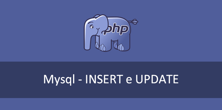 Mysql e PHP – Como executar um Insert ou Update
