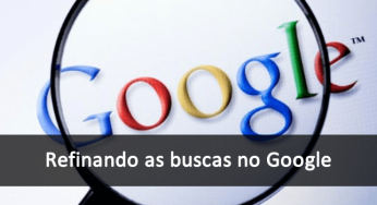 Refinando a busca no Google utilizando Operadores