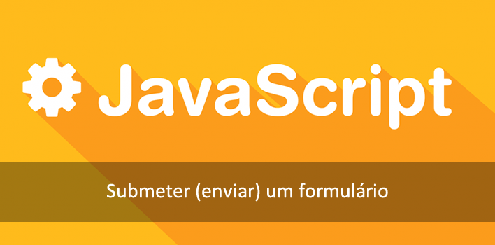 Submit (enviar) um formulário por Javascript