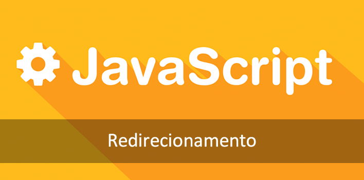 Javascript Redirect – Como criar um redirecionamento