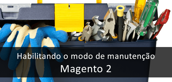 Como habilitar o modo de manutenção no Magento 2
