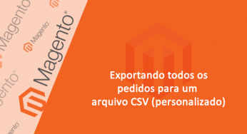 Extraindo uma lista com todos os pedidos no Magento