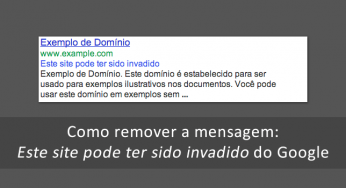 Este site pode ter sido invadido no Google – Como remover a mensagem