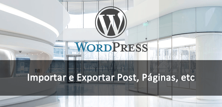 Importar e Exportar Post no WordPress