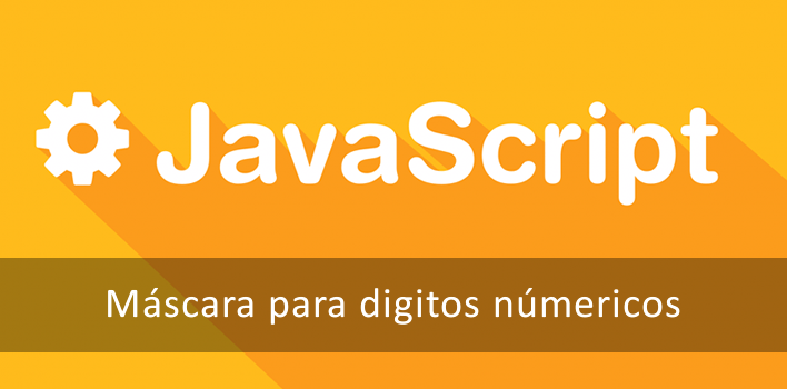 Máscara de números em Javascript – Aceitando apenas valores númericos