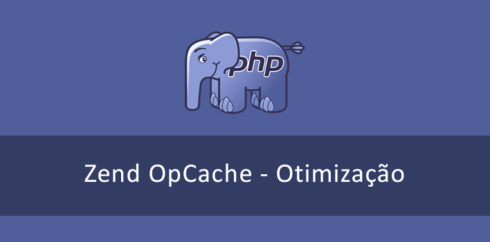 Como melhorar o desempenho do PHP com o Zend OpCache