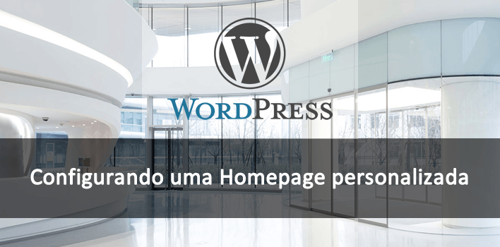 Configurando uma Homepage personalizada no WordPress