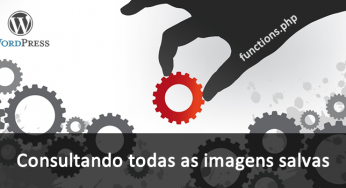 Como pegar o link de todas as imagens salvas na Midia – WordPress