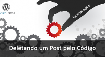 Como deletar um post no WordPress pelo código