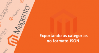 Exportando categorias em JSON – Magento 1.9 – Tutorial rápido