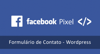 Pixel de Conversão do Facebook no formulário de contato – WordPress