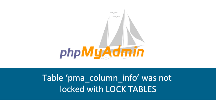 corrigindo erro Table ‘pma_column_info’ was not locked