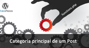 Recuperar a categoria principal de um Post – WordPress