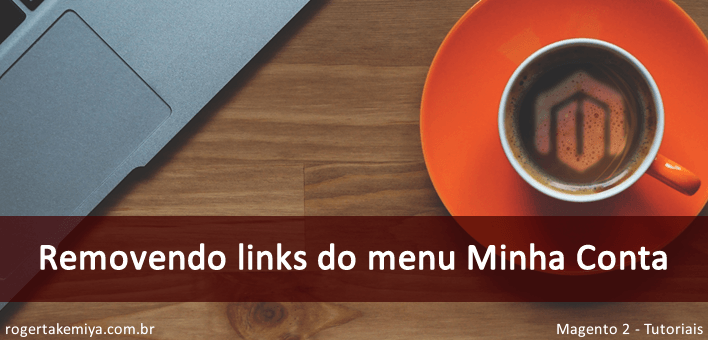 Como remover os links de navegação dá pagina Minha Conta – Magento 2