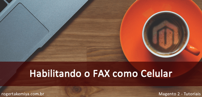 Como habilitar o campo FAX como celular no Magento 2