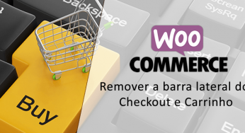 Como remover barra lateral do Checkout e Carrinho – Woocommerce
