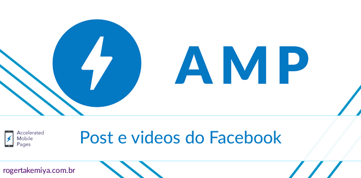 Post e videos do Facebook com o amp-facebook - AMP