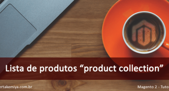 Como listar os produtos no Magento 2 utilizando uma Collection
