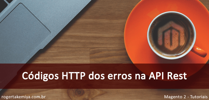 Códigos HTTP dos erros comuns na API Rest do Magento 2