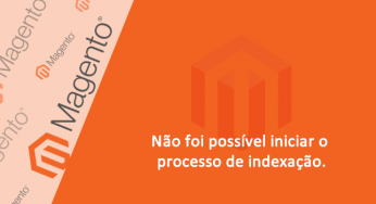Não foi possível iniciar o processo de indexação – Magento 1