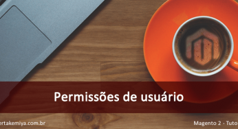 ACL “Access Control Lists”, permissões de usuário – Magento 2