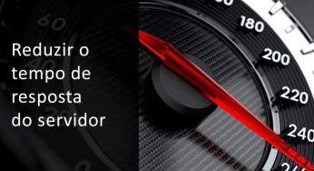 Reduzir o tempo de resposta do servidor – PageSpeed