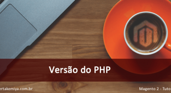 Versão do PHP no Magento 2 – Qual versão do PHP devo utilizar?