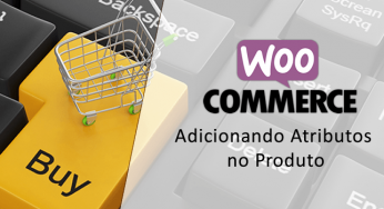 Adicionando Atributo programaticamente no produto (Woocommerce)